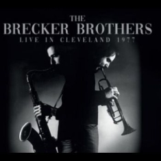 Brecker Brothers The - Live In Cleveland 1977