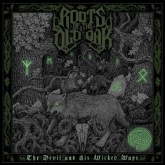 Roots Of The Old Oak - The Devil And His Wicked Ways