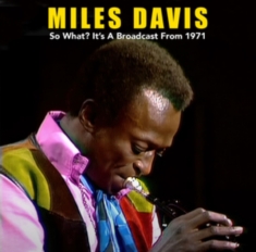 Davis Miles - So What? It?S A Broadcast From 1971