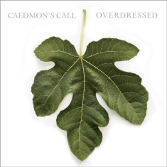 Caedmons Call - Overdressed