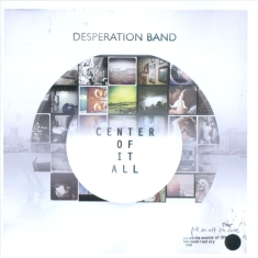 Desperation Band - Center Of It All