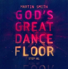 Smith Martin - God's Great Dancefloor Step 1