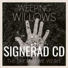 Weeping Willows - The Dreams We Weave (Signerad CD)