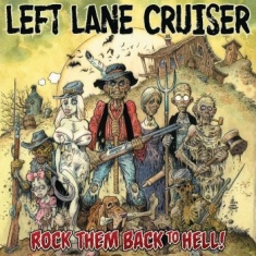 Left Lane Cruiser - Rock Them Back To Hell