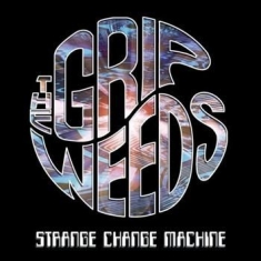 Grip Weeds The - Strange Change Machine