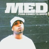 M.E.D. - Push Comes To Shove