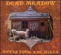 Dead Meadow - Howls From The Hills