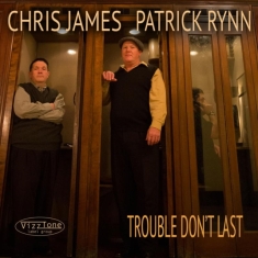 Chris James And Patrick Rynn - Trouble Don't Last