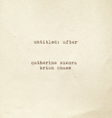 Sikora Catherine And Brian Chase - Untitled: After
