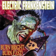 Electric Frankenstein - Burn Bright, Burn Fast