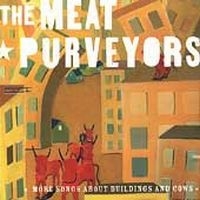 Meat Purveyors - More Songs About Building & Cows