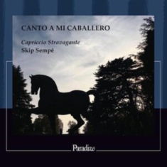 Capriccio Stravagante Skip Sempe - Canto A Mi Caballero