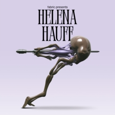 Hauff Helena - Fabric Presents Helena Hauff