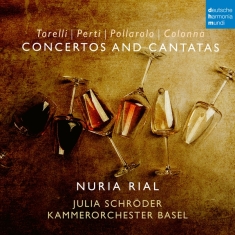 Rial Nuria & Kammerorchester Basel & Julia Schröder - Colonna, Perti, Pollarolo, Torelli: Cantatas & Concertos