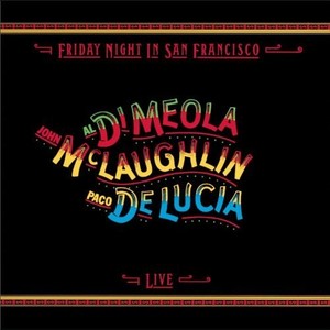 Mclaughlin/ Meola/ Lucia - Friday Night In San Francisco