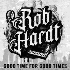 Hardt Rob - Good Time For Good Times