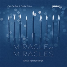 Chicago A Cappella - Miracle Of Miracles - Works For Han