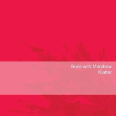 Boris With Merzbow - Klatter