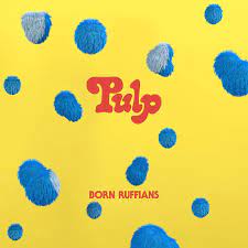Born Ruffians - Pulp (First Edition - Blue Vinyl)