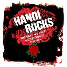 Hanoi Rocks - The Days We Spent Underground 1981 - 1984