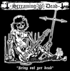 Screaming Dead - Bring Out Yer Dead - Limited + Cd