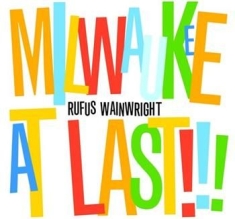 Rufus Wainwright - Milwaukee At Last!!! - Deluxe