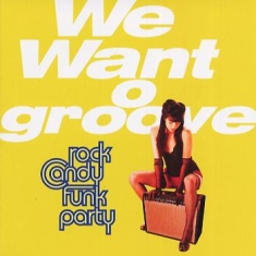 Rock Candy Funk Party - We Want Groove