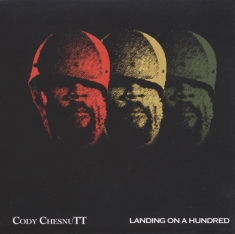 Chesnutt Cody - Landing On A Hundred