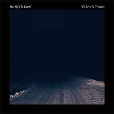 We Live In Trenches - Out of the dark in the group OUR PICKS / Stocksale / Vinyl Pop at Bengans Skivbutik AB (488643)