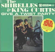 Shirelles - Shirelles And King Curtis Give A Tw