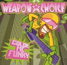 Weapon Of Choice - Color Me Funky