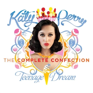Katy Perry - Teenage Dream: The Complete Confect