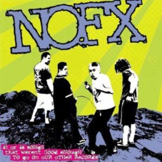 Nofx - 45 Or 46 Songs That Weren't Good En
