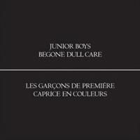 Junior Boys - Begone Dull Care in the group OUR PICKS / Stocksale / CD Sale / CD Electronic at Bengans Skivbutik AB (506151)