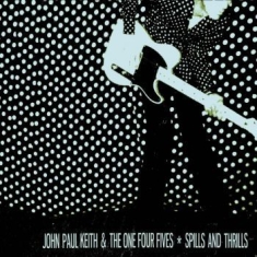 Keith John Paul & The One Four Five - Spills And Thrills
