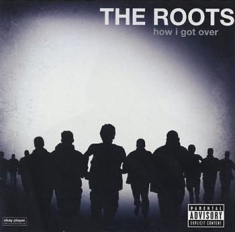 The Roots - How I Got Over - Explicit