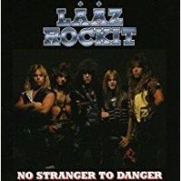 Laaz Rockit - No Stranger To Danger