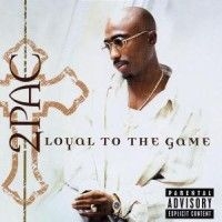 2Pac - Loyal To The Game