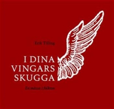 Tilling Erik - I Dina Vingars Skugga-En Mässa I Fo
