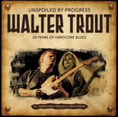 Trout Walter - Unspoiled By Progress