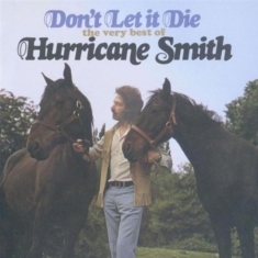 Hurricane Smith - Don't Let It Die - Very Best Of