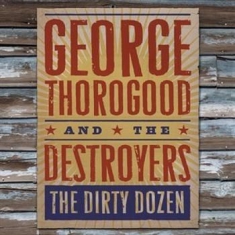 George Thorogood - The Dirty Dozen