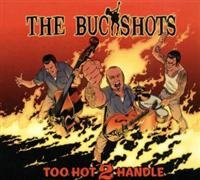 Buckshots The - Too Hot 2 Handle