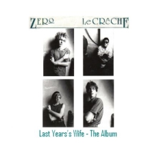 Zero Le Creche - Last Year's Wife - The Album