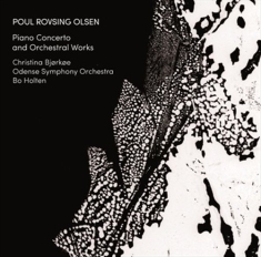 Poul Rovsing Olsen - Piano Concerto And Orchestral Works