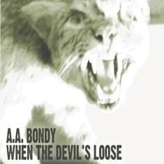 Bondy A.A. - When The Devil's Loose