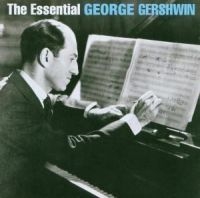 Gershwin George - The Essential George Gershwin in the group CD / Klassiskt,Övrigt at Bengans Skivbutik AB (528030)