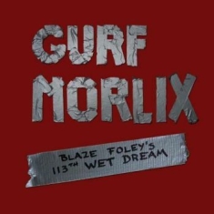Morlix Gurf - Blaze Foley's 113Th Wet Dream