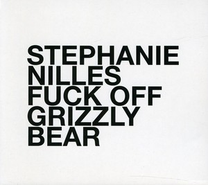 Nilles Stephanie - Fuck Off Grizzly Bear