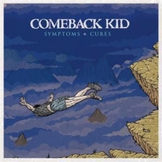 Comeback Kid - Symptoms + Cures